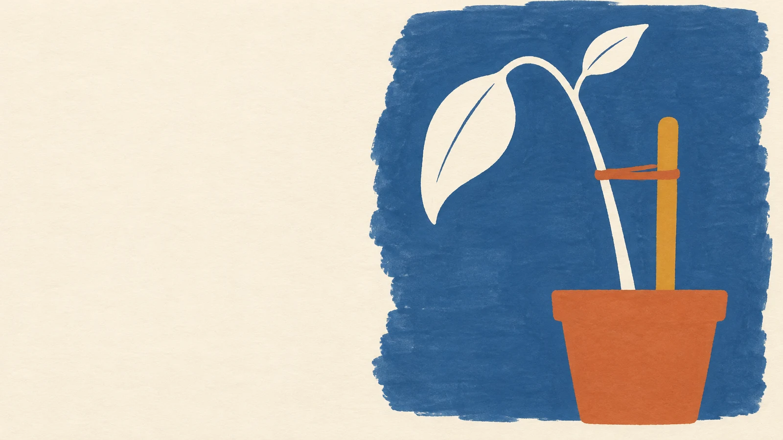 A hand-drawn marker illustration shows a tall cream-colored sapling with two leaves growing from a terracotta pot on the right, beside an ochre stake against a…